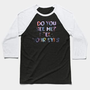 Do You See Me? Quote Glitch Art Baseball T-Shirt